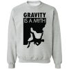 gravity is a myth tukunen klambiku sweatshirt