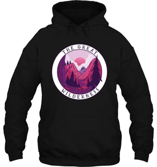 great wilderness quote hoodie