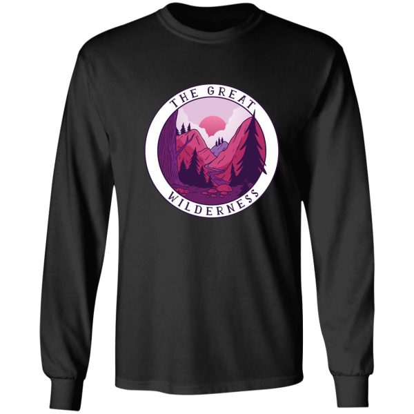 great wilderness quote long sleeve