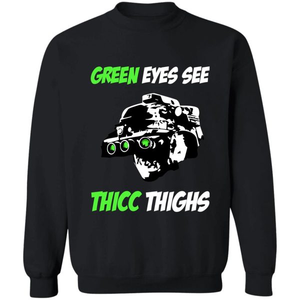 green eyes see thicc thighs sweatshirt