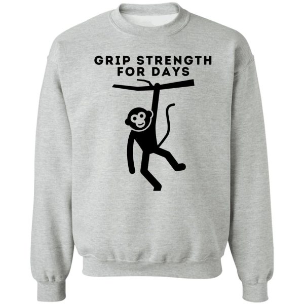 grip strength for days. monkey. funny climbing sweatshirt