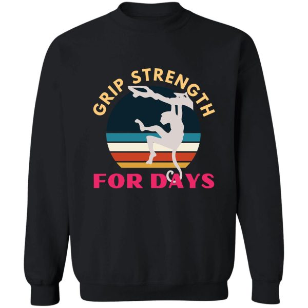 grip strength for days. monkey. funny climbing sweatshirt