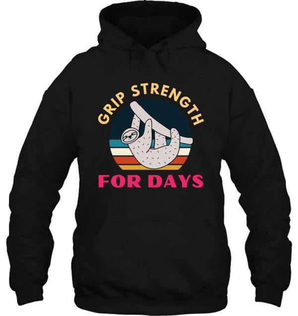 grip strength for days. sloth. funny climbing hoodie