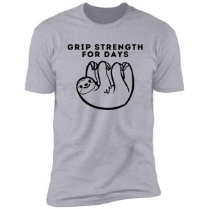 grip strength for days. sloth. funny climbing shirt