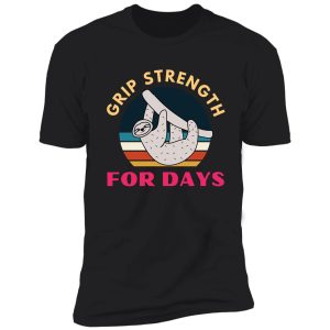 grip strength for days. sloth. funny climbing shirt