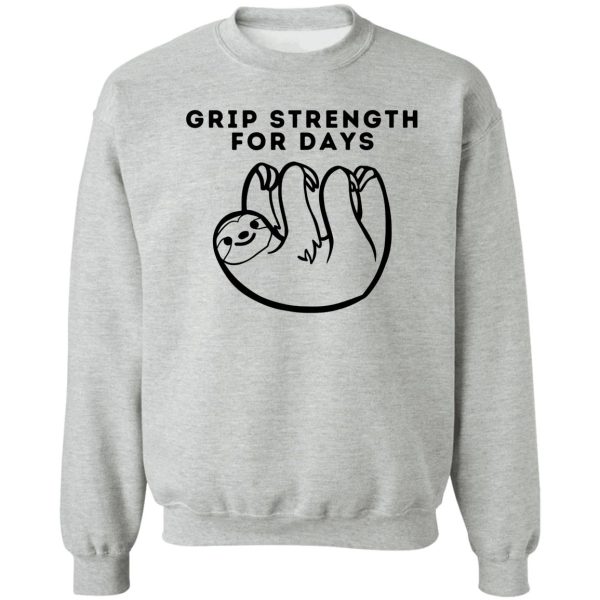 grip strength for days. sloth. funny climbing sweatshirt