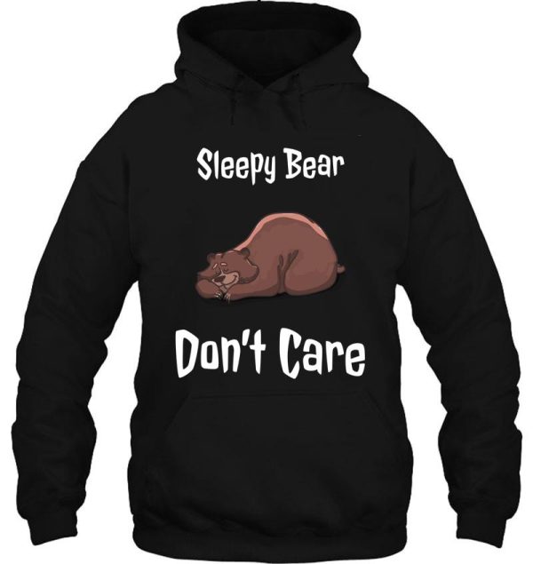 grizzly bear t shirt- sleepy bear dont care hoodie