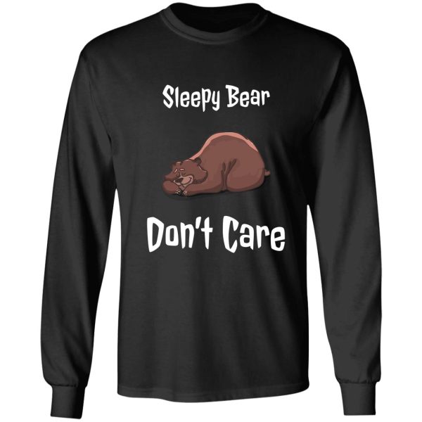 grizzly bear t shirt- sleepy bear dont care long sleeve