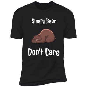 grizzly bear t shirt- sleepy bear don't care shirt