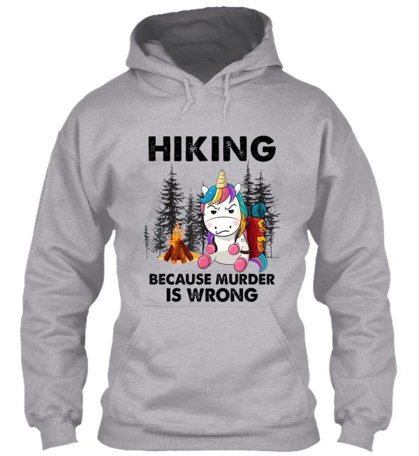 grumpy unicorn hiking because murder is wrong hiking shirt hiking lovers gift for friend family members hoodie