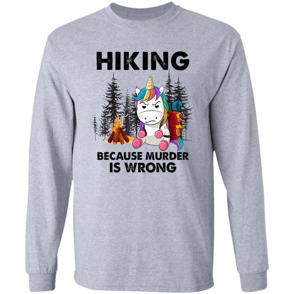 grumpy unicorn hiking because murder is wrong hiking shirt hiking lovers gift for friend family members long sleeve