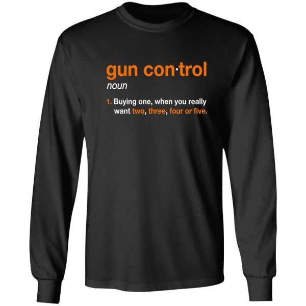 gun control gun control definition - funny gun control for gun lovers long sleeve