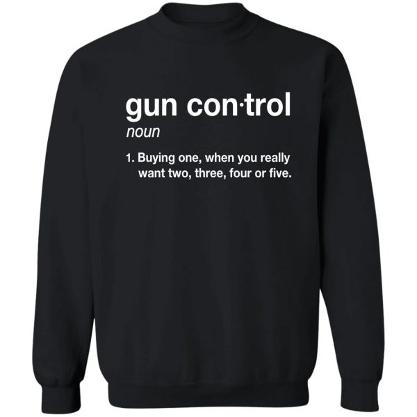 gun control gun control definition - funny gun control for gun lovers sweatshirt