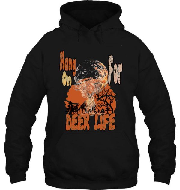 hang on for deer life hoodie