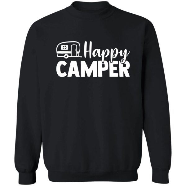 happy camper quote (trailer smiley face) sweatshirt