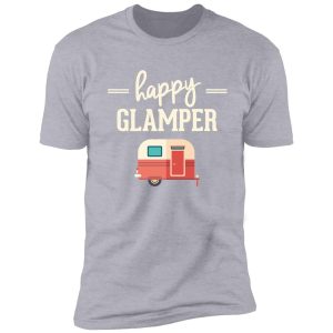 happy glamper - glamping camping shirt