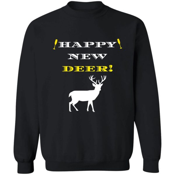 happy new deer- funny new years eve sweatshirt