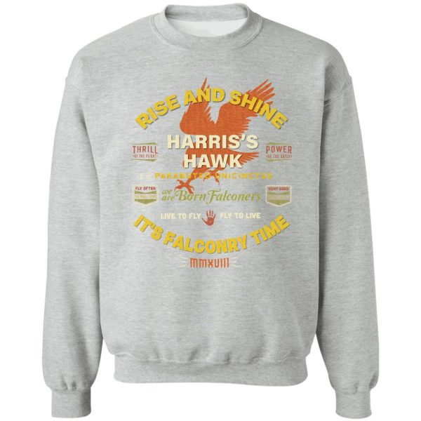 harriss hawk falconers shirt - rise and shine its falconry time ii sweatshirt