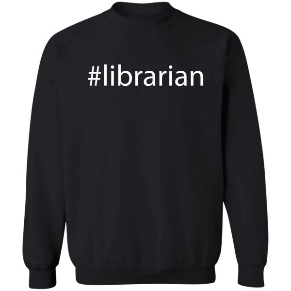 hashtag librarian sweatshirt