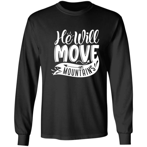 he will move mountains - funny camping quotes long sleeve