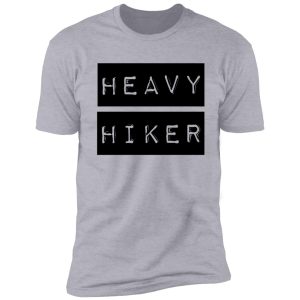 heavy hiker shirt