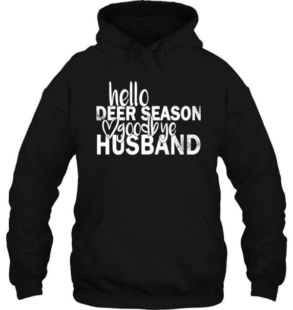 hello deer season goodbye husband hoodie