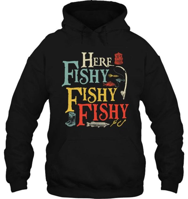 here fishy fishy fishy hoodie