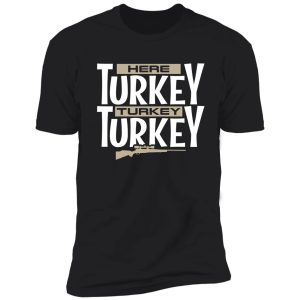 here turkey turkey funny hunting legend shirt