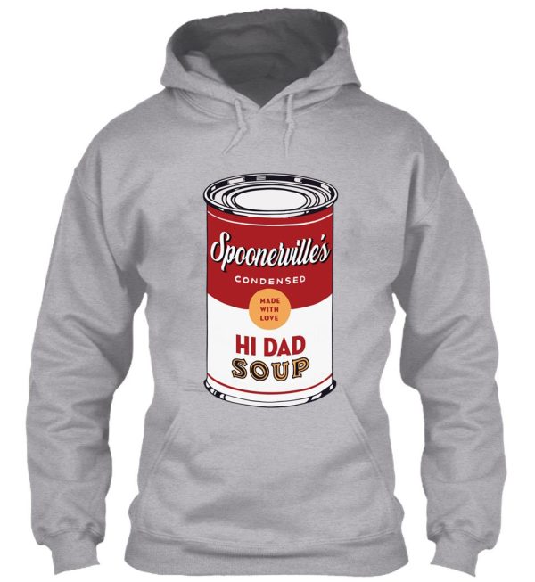 hi dad soup hoodie