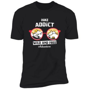 hike addict, wild and free adventure shirt