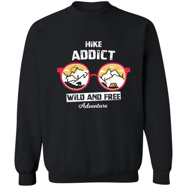 hike addict wild and free adventure sweatshirt