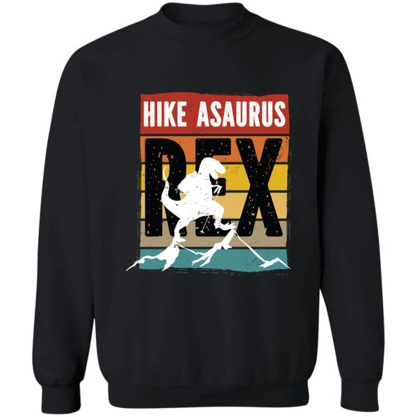 hike asaurus rex hiking mode on sweatshirt