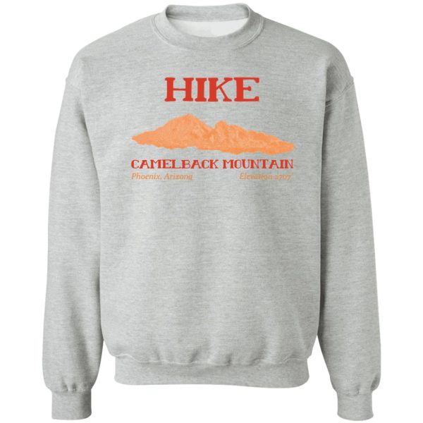 hike camelback mountain! sweatshirt