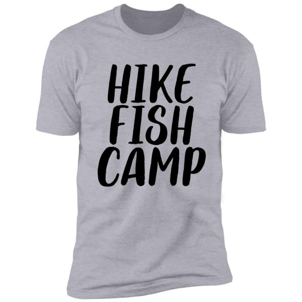 hike fish camp for camper hiker shirt