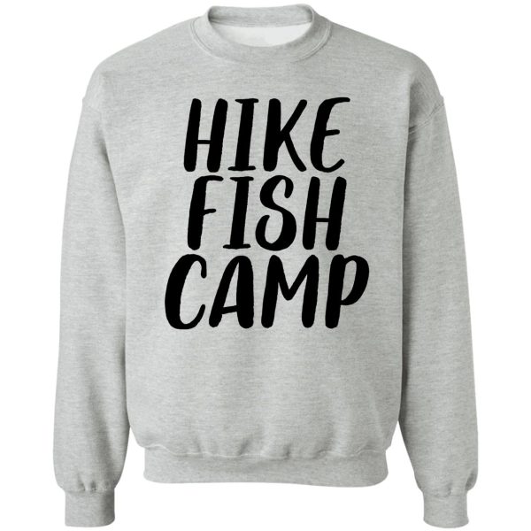 hike fish camp for camper hiker sweatshirt