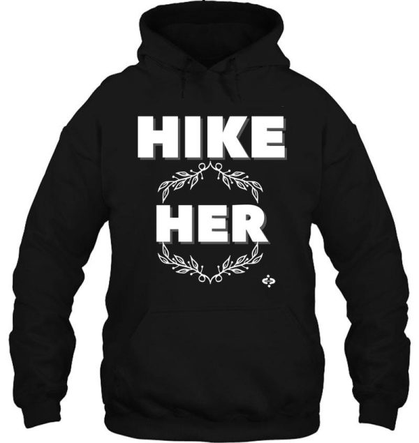 hike her hiking humor funny hiking hoodie