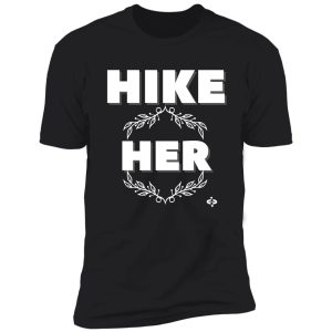 hike her | hiking humor | funny hiking shirt