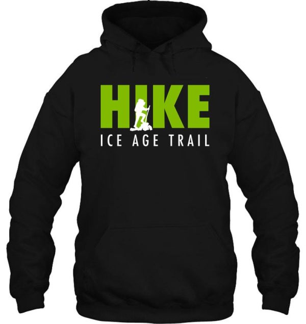 hike ice age trail - national scenic trail hoodie