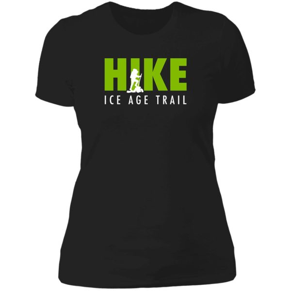 hike ice age trail - national scenic trail lady t-shirt