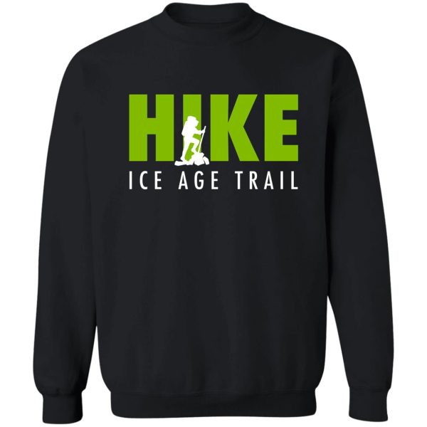hike ice age trail - national scenic trail sweatshirt