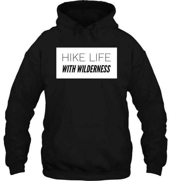 hike life with wilderness hoodie