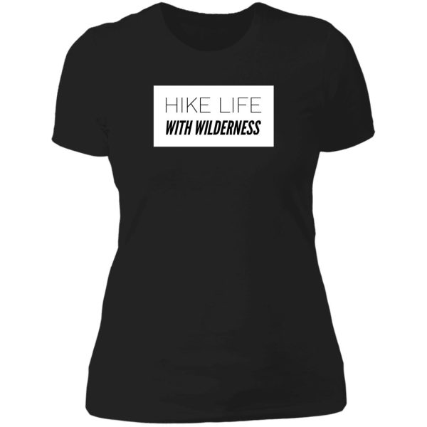 hike life with wilderness lady t-shirt