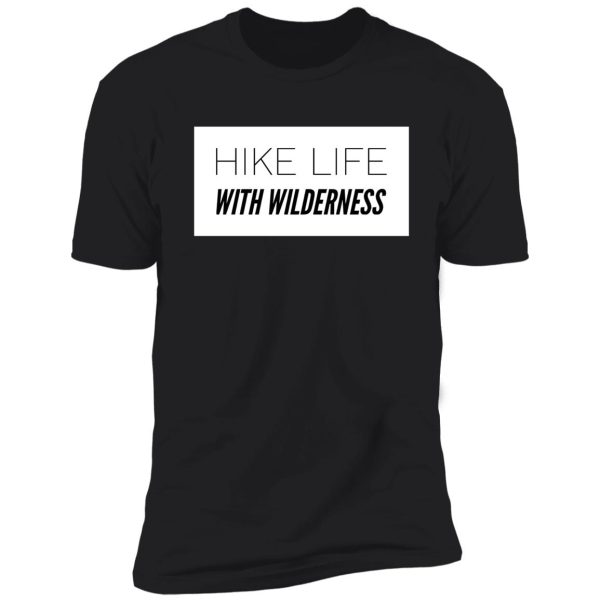 hike life with wilderness shirt