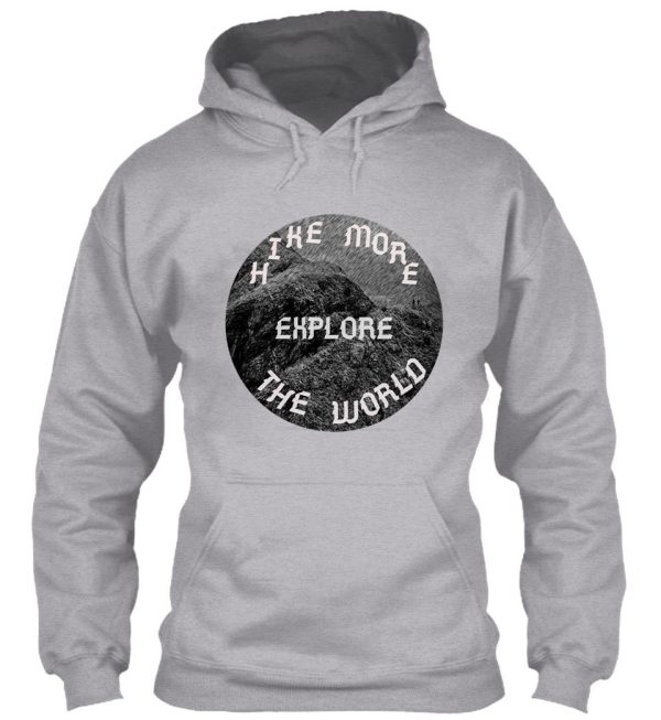 hike more explore the world hoodie