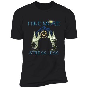 hike more stress less shirt