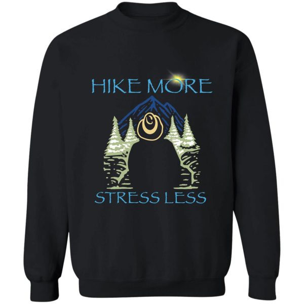 hike more stress less sweatshirt