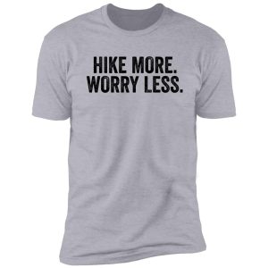 hike more worry less | camper fisher hunter shirt