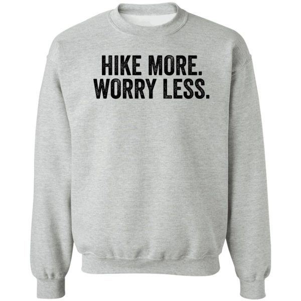 hike more worry less camper fisher hunter sweatshirt