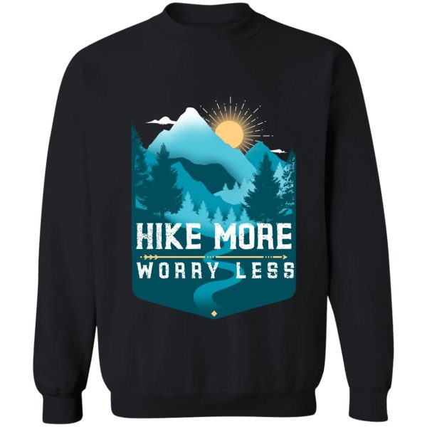 hike more worry less funny hicking lover gift sweatshirt