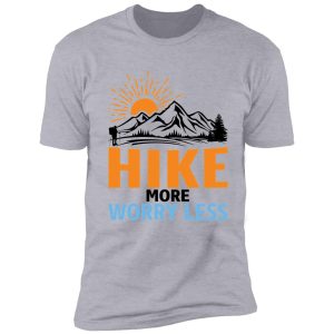 hike more worry less funny quote shirt